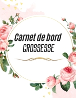 Carnet de bord Grossesse: Un journal � compl�ter � toutes les �tapes de ta grossesse - Excellent livre Grossesse pour pr�parer au mieux l'arriv�e du b�b� et ne rien oublier Album photo de grossesse An 1708289380 Book Cover