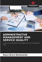 ADMINISTRATIVE MANAGEMENT AND SERVICE QUALITY: in the Local Educational Management Unit of Bellavista - 2021 6205883856 Book Cover
