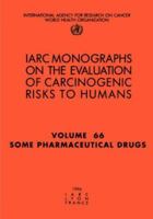 Some Pharmaceutical Drugs (Iarc Monographs on the Evaluation of Carcinogenic Risks to Humans) 9283212665 Book Cover