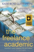 The Freelance Academic: Transform Your Creative Life and Career 1947834355 Book Cover