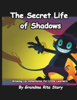The Secret Life of Shadows (Growing Up Adventures for Little Learners) B0D8Y92Y1J Book Cover