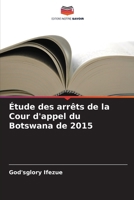 Étude des arrêts de la Cour d'appel du Botswana de 2015 (French Edition) 620694848X Book Cover
