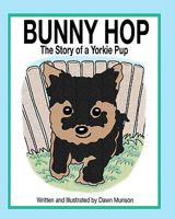 Bunny Hop, The Story Of A Yorkie Pup 1438218753 Book Cover