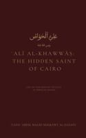 ʿAlī al-Khawwāṣ: The Hidden Saint of Cairo: Life and Teachings in the Light of Spiritual Insight B0FY72T799 Book Cover