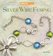 Jewelry Studio: Silver Wire Fusing (Jewelry Studio)