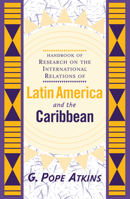 Handbook of Research on Latin American and Caribbean International Relations: The Development of Concepts and Themes 0813333792 Book Cover