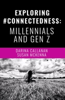 Exploring #Connectedness: Millennials And Gen Z 183831427X Book Cover