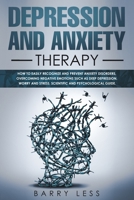 depression and anxiety therapy: How to easily recognize and prevent anxiety disorders, overcoming negative emotions such as deep depression, worry and stress. Scientific and psychological guide 1696294282 Book Cover