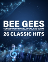 Bee Gees Songbook: 26 Classic Hits for Piano, Vocal, and Guitar B0F2QXPB4G Book Cover