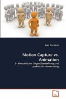 Motion Capture vs. Animation: in theoretischer Gegenüberstellung und praktischer Anwendung 3639351495 Book Cover