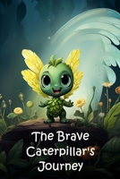 The Brave Caterpillar's Journey B0C9S571HK Book Cover