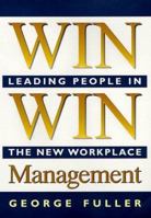 Win Win Management: Leading People in the New Workplace 0735200254 Book Cover
