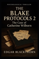 The Blake Protocols 2: Catherine Wilborn B0F5HRHLCF Book Cover
