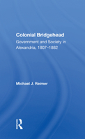 Colonial Bridgehead: Government and Society in Alexandria, 1807-1882 0367010267 Book Cover