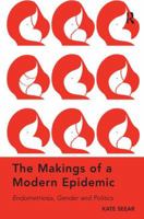 The Makings of a Modern Epidemic: Endometriosis, Gender and Politics. by Kate Seear 1409460827 Book Cover