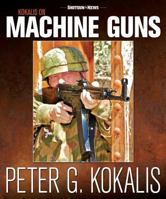 Kokalis on Machine Guns 1934622427 Book Cover