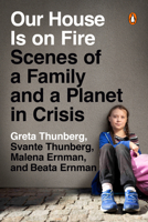 Our House is on Fire: Scenes of a Family and a Planet in Crisis 0143133578 Book Cover