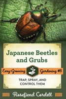 Japanese Beetles and Grubs : Trap, Spray, and Control Them 1953196233 Book Cover