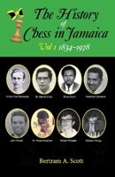 The History of Chess in Jamaica Volume I (1834-1978) 109831428X Book Cover