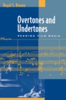 Overtones and Undertones: Reading Film Music 0520085442 Book Cover