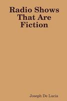 Radio Shows That Are Fiction 1430310138 Book Cover