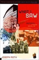 What I Saw: Reports from Berlin 1920-33 1847081975 Book Cover