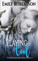 Playing it Cool: A Portwood Brothers Novella 1548117986 Book Cover