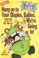 Rugrats Movie, The: Hang On To Your Diapies, Babies, We're Going In!: Trivia from the Hit Movie! (Rugrats)