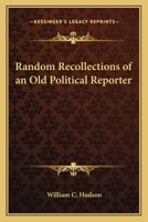 Random Recollections of an Old Political Reporter 1162794364 Book Cover