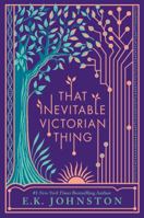 That Inevitable Victorian Thing 1101994568 Book Cover