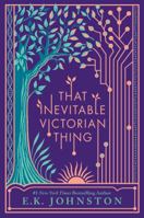 That Inevitable Victorian Thing 1101994975 Book Cover