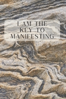 I Am The Key To Manifesting: A Manifesting and Scripting Workbook Using The Universal Law of Attraction B091WF5G55 Book Cover