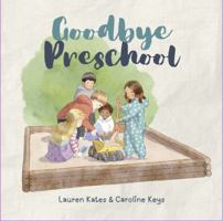 Goodbye Preschool 1764313208 Book Cover