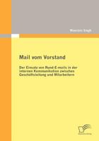 Mail Vom Vorstand: Der Einsatz Von Rund-E-Mails in Der Internen Kommunikation Zwischen Gesch Ftsleitung Und Mitarbeitern 3836691906 Book Cover