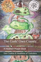 The Gods' Own County: A Heathen Prayer Book 1090821980 Book Cover