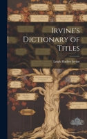 Irvine's Dictionary of Titles 1020347694 Book Cover