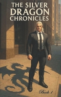 The Silver Dragon Chronicles: Book 1 B0GYKLKTBR Book Cover