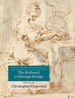 The Keyboard in Baroque Europe (Musical Performance and Reception) 0521102618 Book Cover
