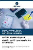 Wissen, Einstellung und Absicht zur Kryokonservierung von Eizellen 6209624898 Book Cover