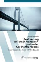 Realisierung unternehmensüber­greifender Geschäftsprozesse: Ein servicebasierter Ansatz mit Web Services 3639434056 Book Cover