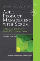 Agile Product Management with Scrum: Creating Products That Customers Love 0321605780 Book Cover