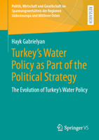Turkey's Water Policy as Part of the Political Strategy: The Evolution of Turkey's Water Policy 3658440694 Book Cover