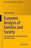 Economic Analysis of Families and Society: The Transformation of Japanese Society and Public Policies 4431559078 Book Cover