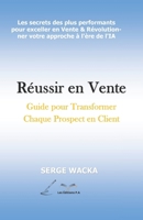 Réussir dans la vente: Transformer Chaque Prospect en Acheteur (French Edition) 2982261448 Book Cover
