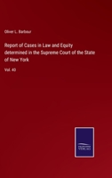 Report of Cases in Law and Equity determined in the Supreme Court of the State of New York: Vol. 40 375259134X Book Cover