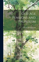 Old Age Pensions and Pauperism 1022761625 Book Cover