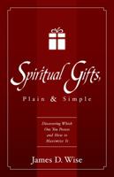 Spiritual Gifts, Plain and Simple: Discovering Which One You Possess and How to Maximize It 1933204648 Book Cover