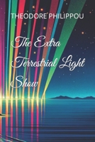 The Extra Terrestrial Light Show B0CRR44YX1 Book Cover