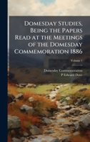 Domesday Studies, Being the Papers Read at the Meetings of the Domesday Commemoration 1886 102411662X Book Cover