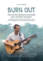 Burn Out: Plus de 45 solutions concrètes pour prévenir et guérir (French Edition) 281062707X Book Cover
